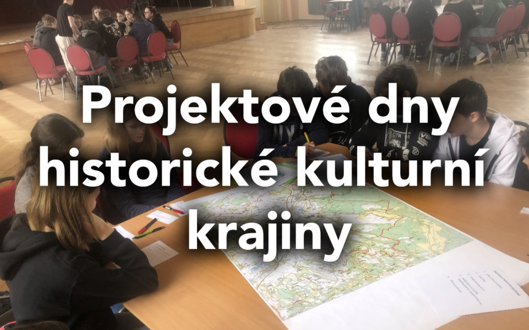 Školní projektové dny na téma historické kulturní krajiny